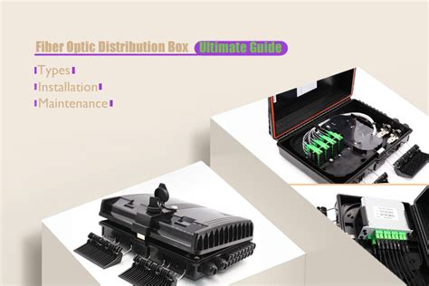 Ultimate Guide to Fiber Optic Distribution Box: Types  